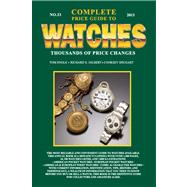 Complete Price Guide to Watches 2013 by Engle, Tom; Gilbert, Richard E.; Shugart, Cooksey, 9780982948729