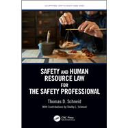 Safety and Human Resource Law for the Safety Professional by Schneid; Thomas D., 9781138748729