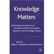 Knowledge Matters A Networks and Clusters Perspective from the US, Europe and Asia by Carayannis, Elias G.; Formica, Piero, 9781403998729