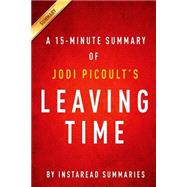 A 15-minute Summary of Jodi Picoult's Leaving Time by Instaread Summaries, 9781505348729