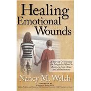 Healing Emotional Wounds by Welch, Nancy M., 9781614488729