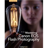 Mastering Canon Eos Flash Photography by Guy, N. K., 9781937538729