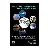Fascinating Fluoropolymers and Their Applications by Ameduri, Bruno; Fomin, Sergey, 9780128218730