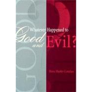 Whatever Happened to Good and Evil? by Shafer-Landau, Russ, 9780195168730