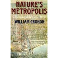 NATURE'S METROPOLIS  PA by Cronon, William, 9780393308730