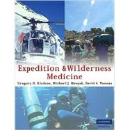 Expedition and Wilderness Medicine by Gregory H. Bledsoe , Michael J. Manyak , David A. Townes, 9780521868730