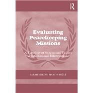 Evaluating Peacekeeping Missions: A Typology of Success and Failure in International Interventions by Martin- BrvlT; Sarah-Myriam, 9781138638730