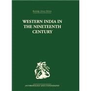 Western India in the Nineteenth Century by Kumar,Ravinder, 9781138878730