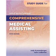 Study Guide for Jones  &  Bartlett Learning's Comprehensive Medical Assisting by Kronenberger, Judy; Ledbetter, Julie, 9781284618730