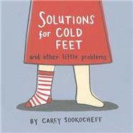 Solutions for Cold Feet and Other Little Problems by Sookocheff, Carey, 9781770498730
