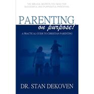 Parenting On Purpose by Dekoven, Stan E., 9781931178730