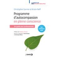 Programme d'autocompassion en pleine conscience by Kristin Neff; Christopher Germer, 9782807328730