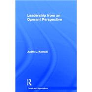 Leadership: The Operant Model of Effective Supervision by Komaki,Judith L., 9780415098731