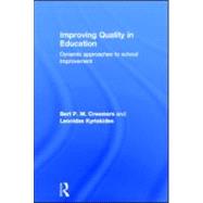 Improving Quality in Education: Dynamic Approaches to School Improvement by Creemers; Bert P.M., 9780415548731