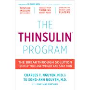 The Thinsulin Program The Breakthrough Solution to Help You Lose Weight and Stay Thin by Nguyen, Charles; Nguyen, Tu; Marshall, Mary Ann, 9780738218731