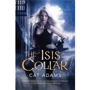 The Isis Collar by Adams, Cat, 9780765328731