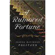 A Rumored Fortune by Politano, Joanna Davidson, 9780800728731