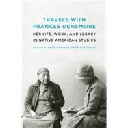 Travels With Frances Densmore by Jensen, Joan M.; Patterson, Michelle Wick, 9780803248731