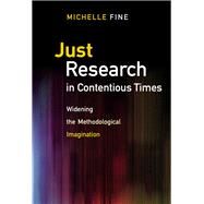 Just Research in Contentious Times by Fine, Michelle, 9780807758731