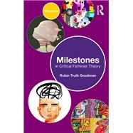 Milestones in Critical Feminist Theory by Robin Truth Goodman, 9781040828731
