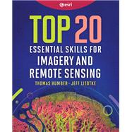 Top 20 Essential Skills for Imagery and Remote Sensing by Thomas Humber; Jeff Liedtke, 9781589488731