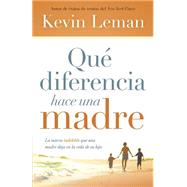 Qu diferencia hace una madre/ What difference it makes a mother by Leman, Kevin, 9781621368731