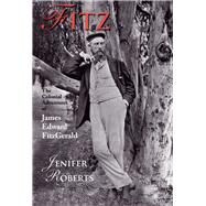 Fitz The Colonial Adventures of James Edward FitzGerald by Roberts, Jenifer, 9781877578731