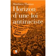 Horizon d'une loi antiraciste by Matthieu Thomas, 9782830918731