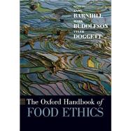 The Oxford Handbook of Food Ethics by Barnhill, Anne; Budolfson, Mark; Doggett, Tyler, 9780197508732
