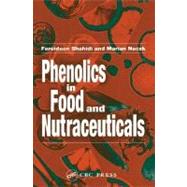 Food Phenolics: Sources, Chemistry, Effects, Applications by Shahidi, Fereidoon; Naczk, Marian, 9780203508732