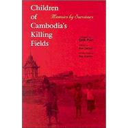 Children of Cambodia's Killing Fields : Memoirs by Survivors by Dith Pran; Edited by Kim DePaul; Introduction by Ben Kiernan, 9780300078732