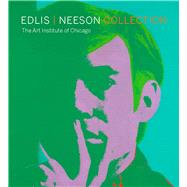 Edlis/Neeson Collection by Rondeau, James; Fischl, Eric (CON); Koons, Jeff (CON); Dandy, Jay (CON); Druick, Douglas, 9780300218732