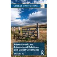 International Law, International Relations and Global Governance by Ku; Charlotte, 9780415778732