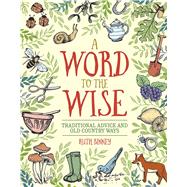 A Word to the Wise Traditional Advice and Old Country Ways by Binney, Ruth, 9780486828732