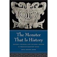 The Monster That Is History by Wang, David Der-Wei, 9780520238732