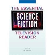 The Essential Science Fiction Television Reader by J.P. Telotte, 9780813138732