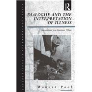 Dialogue and the Interpretation of Illness by Pool, Robert, 9780854968732