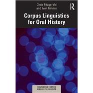 Corpus Linguistics for Oral History by Chris Fitzgerald; Ivor Timmis, 9781032378732