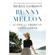 Bunny Mellon by Meryl Gordon, 9781455588732