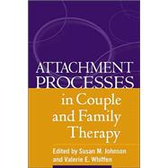 Attachment Processes in Couple and Family Therapy by Johnson, Susan M.; Whiffen, Valerie E., 9781572308732