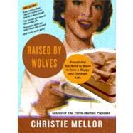 Raised by Wolves: Everything You Need to Know to Live a Happy and Civilized Life by Mellor, Christie, 9780061938733