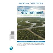 Essential Environment The Science Behind the Stories, Books a la Carte Edition by Withgott, Jay H.; Laposata, Matthew, 9780134818733