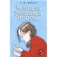 Mistress Masham's Repose by White, T. H., 9780141368733