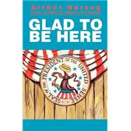 Glad to Be Here by Herzog, Arthur, 9780595268733