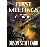 First Meetings In Ender's Universe by Card, Orson Scott, 9780765308733