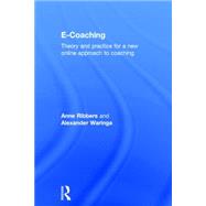 E-Coaching: Theory and practice for a new online approach to coaching by Ribbers; Anne, 9781138778733