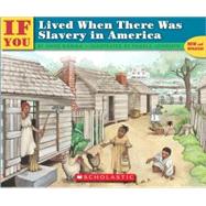 If You Lived When There Was Slavery in America by Kamma, Anne, 9781417648733