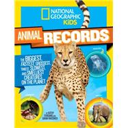 National Geographic Kids Animal Records The Biggest, Fastest, Weirdest, Tiniest, Slowest, and Deadliest Creatures on the Planet by Wassner, Sarah; Furgang, Kathy, 9781426318733