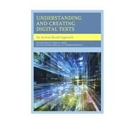 Understanding and Creating Digital Texts An Activity-Based Approach by Beach, Richard; Anson, Chris M.; Breuch, Lee-Ann Kastman; Reynolds, Thomas, 9781442228733