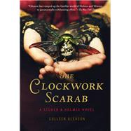 The Clockwork Scarab A Stoker & Holmes Novel by Gleason, Colleen, 9781452128733